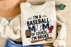 Im a Baseball Mom of Course I m Broke Sublimation PNG Product Image 4