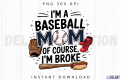 Im a Baseball Mom of Course I m Broke Sublimation PNG Product Image 1