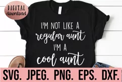I'm Not A Regular Aunt I'm A Cool Aunt SVG - Best Aunt SVG Product Image 1