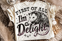 First Of All I'm A Delight PNG, Funny Opossum PNG, Sarcastic Product Image 1