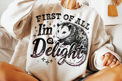 First Of All I'm A Delight PNG, Funny Opossum PNG, Sarcastic Product Image 3