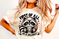 First Of All I&#039;m A Delight PNG, Funny Raccoon PNG, Sarcastic Product Image 2