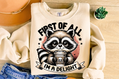 First Of All I&#039;m A Delight PNG, Funny Raccoon PNG, Sarcastic Product Image 1