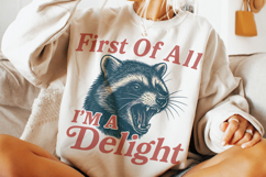 First Of All I&#039;m A Delight PNG, Funny Raccoon PNG, Sarcastic Product Image 3