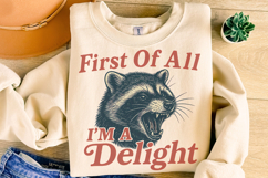 First Of All I&#039;m A Delight PNG, Funny Raccoon PNG, Sarcastic Product Image 1