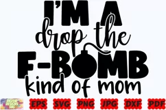 I'm A Drop The F Bomb Kind Of Mom SVG| Mom SVG | Mother SVG Product Image 2