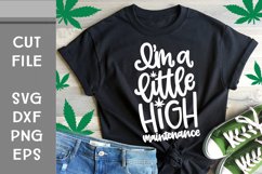 I'm a Little High Maintenance, Cannabis SVG, Hand Lettered Product Image 2
