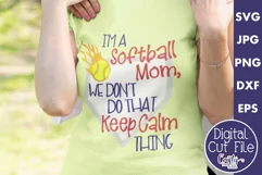 I'm A Softball Mom We Don't Keep Calm | Sports Svg Design Product Image 1