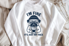 I’m Fine It’s Just My Face SVG PNG Funny Pug Coffee Quote Product Image 2