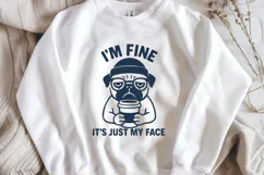 I’m Fine It’s Just My Face SVG PNG Funny Pug Coffee Quote Product Image 2
