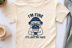 I’m Fine It’s Just My Face SVG PNG Funny Pug Coffee Quote Product Image 3