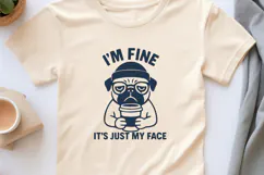 I’m Fine It’s Just My Face SVG PNG Funny Pug Coffee Quote Product Image 3