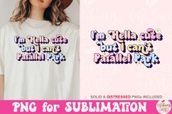 I'm Hella Cute But I Can't Parallel Park Png, PNG Cute Product Image 1