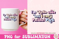 I'm Hella Cute But I Can't Parallel Park Png, PNG Cute Product Image 3