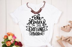 Oh Honey, I&#039;m Just Getting Started | Sarcastic Quotes SVG Cu Product Image 1