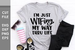 I'm just WTFing My Way Thru Life, Hand Lettered Sarcastic Product Image 3