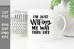 I'm just WTFing My Way Thru Life, Hand Lettered Sarcastic Product Image 5