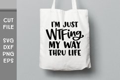 I'm just WTFing My Way Thru Life, Hand Lettered Sarcastic Product Image 2