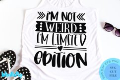 I'm Not Weird I'm Limited Edition SVG - Sarcastic Quotes SVG Product Image 1