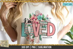 I'm Loved is a professional design that is available at 300dpi PNG to use for Sublimation, iron-on transfer, DTG Printing and normal printing.