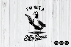 I&#039;m Not A Silly Goose SVG, Goose SVG, Duck SVG Product Image 1