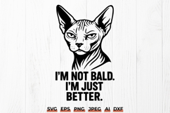 Sphynx Cat SVG - I’m Not Bald I’m Just Better | Funny Kitty Product Image 1