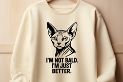 Sphynx Cat SVG - I’m Not Bald I’m Just Better | Funny Kitty Product Image 3