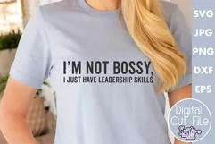 I'm Not Bossy I Just Have Leadership Skills | Sarcastic Svg Product Image 1