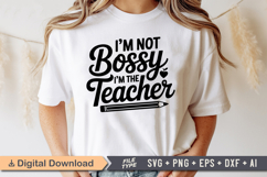 I&#039;m Not Bossy I&#039;m the Teacher SVG | Teacher SVG | Teacher Product Image 1