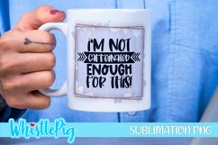I'm Not Caffeinated Enough For This Sublimation Funny Product Image 1