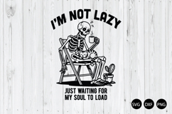I’m Not Lazy just Waiting For My Soul To Load SVG Product Image 1