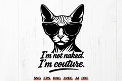 Sphynx Cat SVG | Not Naked I&#039;m Couture Funny Hairless Cat Product Image 1