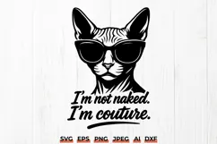 Sphynx Cat SVG | Not Naked I'm Couture Funny Hairless Cat Product Image 1
