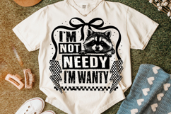 I'm Not Need I'm Wanty Raccoon PNG, Funny Sarcastic Quote Product Image 4