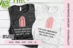 I'm Not Obsessed With Crystals.. Ok, Fine I Am SVG Product Image 1