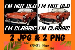 I&#039;m Not Old I&#039;m A Classic PNG, Funny Car PNG, Vintage PNG Product Image 1