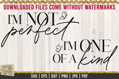 I'm not perfect I'm One of a Kind is a professional design that is ready to be cut with all major cutting machines. Sublimation, iron-on transfer and printing file formats also included.