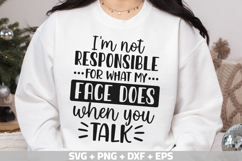 I&#039;m not responsible for what my face does when you talk SVG Product Image 1