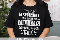 I&#039;m not responsible for what my face does when you talk SVG Product Image 3