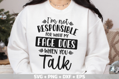 I&#039;m not responsible for what my face does when you talk SVG Product Image 2