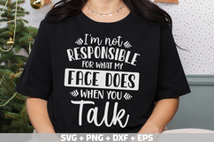 I&#039;m not responsible for what my face does when you talk SVG Product Image 3