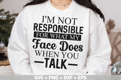I&#039;m not responsible for what my face does when you talk SVG Product Image 3