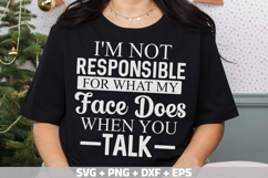 I&#039;m not responsible for what my face does when you talk SVG Product Image 1