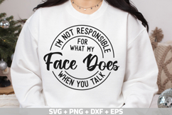 I&#039;m not responsible for what my face does when you talk SVG Product Image 2