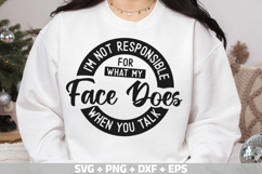 I&#039;m not responsible for what my face does when you talk SVG Product Image 1