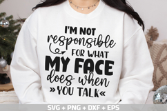 I&#039;m not responsible for what my face does when you talk SVG Product Image 2
