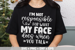 I&#039;m not responsible for what my face does when you talk SVG Product Image 3