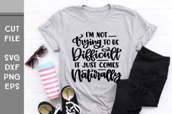 I'm Not Trying to Be Difficult, Hand Lettered Sarcastic SVG Product Image 2