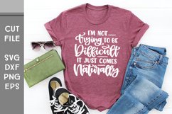 I'm Not Trying to Be Difficult, Hand Lettered Sarcastic SVG Product Image 3