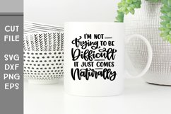 I'm Not Trying to Be Difficult, Hand Lettered Sarcastic SVG Product Image 4